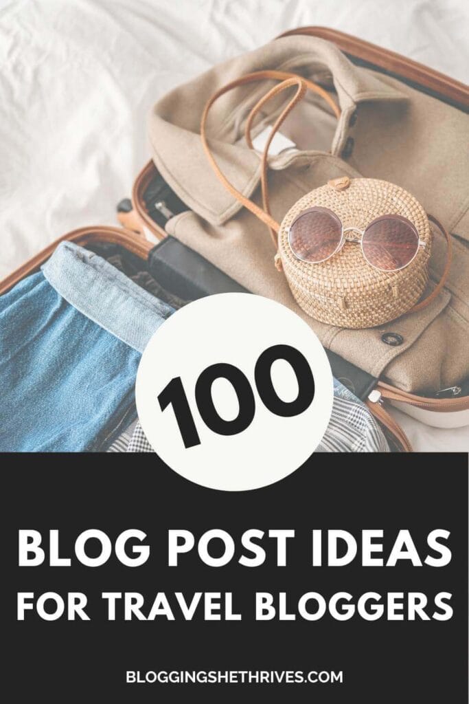 100+ Best Blog Post Ideas for Travel Bloggers 2 100 blog post ideas for travel bloggers Pin